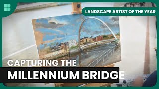 Capturing The Millennium Bridge  Landscape Artist of the Year  S05 EP3  Art Documentary