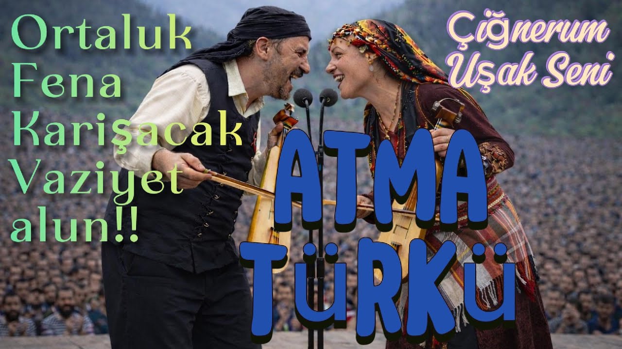 ATMA TÜRKÜ (Çiğnerim Uşak Seni)