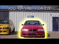 HOW TO TURBO YOUR E36!