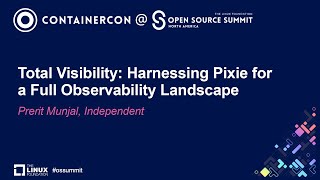 Total Visibility: Harnessing Pixie for a Full Observability Landscape - Prerit Munjal