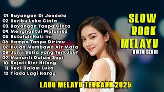 SEDIH MENANGIS 💔 SLOW ROCK MELAYU 2025 ! LAGU MELAYU BAYANGAN DI JENDELA