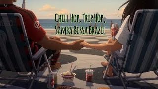 Chill Hop I Trip Hop I Bossa and Samba Brazil