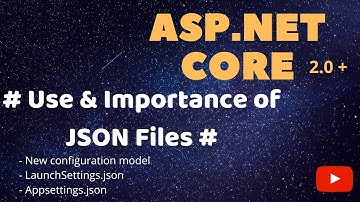 Part 8 - ASP.Net Core - Use & Importance of JSON Files