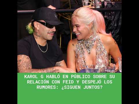 Karol G habló en público sobre su relación con Feid y despejó los rumores: ¿Siguen juntos?