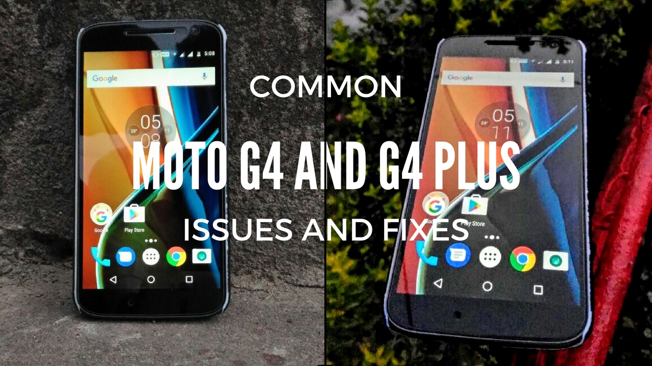 Common Moto G4 and G4 Plus problems and how to fix them