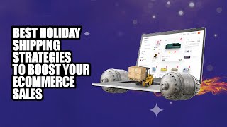Best Holiday Season Shipping strategies in 2022