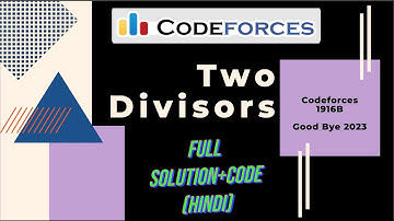 Two Divisors | 1916B | Codeforces Good Bye 2023 Solution | Full Explanation in Hindi with Code