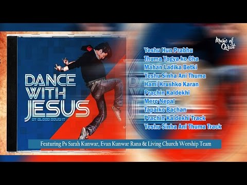 Nepali Christian DANCE WITH JESUS Full Album Feats Sarah Kunwar