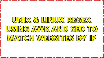 Unix & Linux: Regex: using awk and sed to match websites by IP