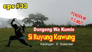 DONGENG SUNDA WA KUMIS - SI RUYUNG KAWUNG (EPISODE #33) @ceukenohara