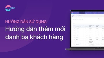 Callio HDSD | Hướng dẫn thêm mới danh bạ khách hàng