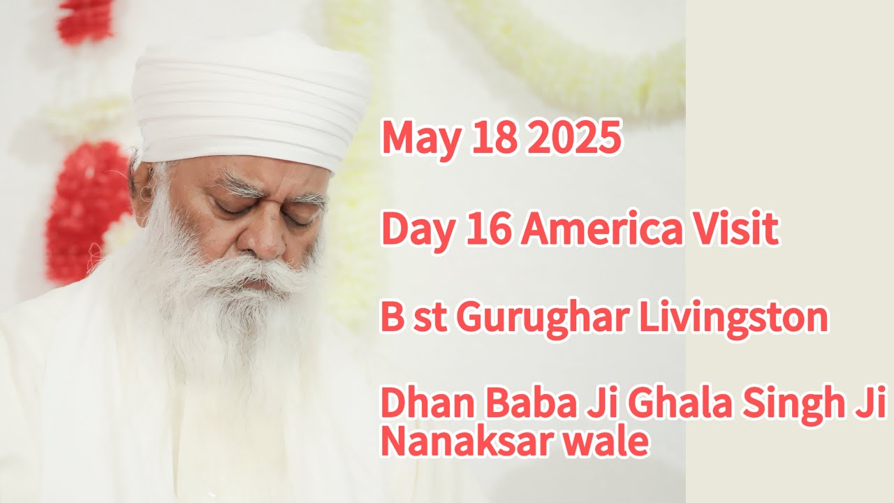 Day 16 America visit | Dhan Baba ji Ghala Singh ji Nanaksar wale | B St ...