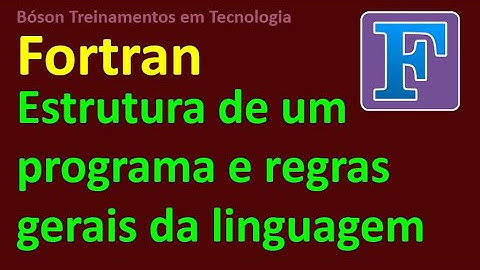 Estrutura e regras gerais de um programa em Fortran