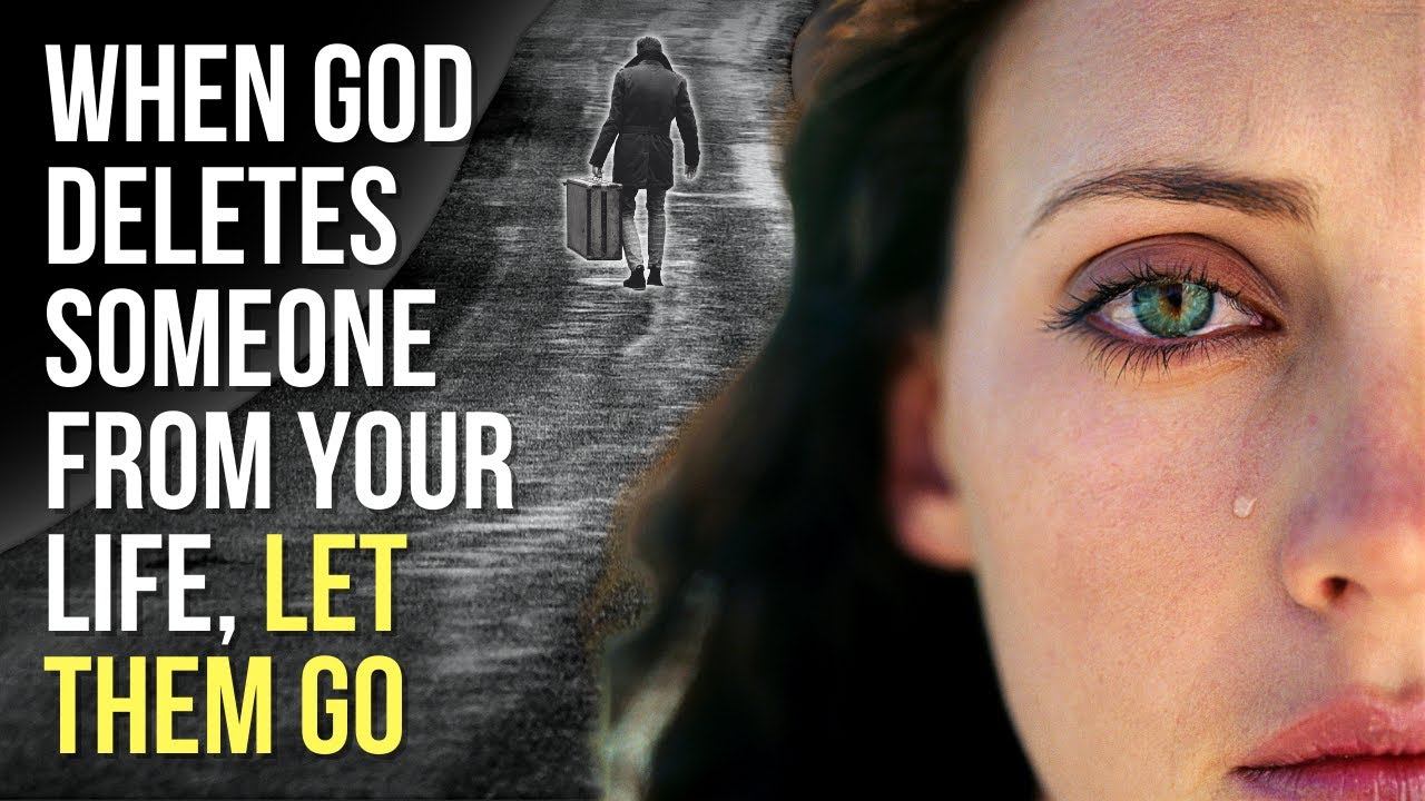 When God DELETES People from Your Life, Let Them Go