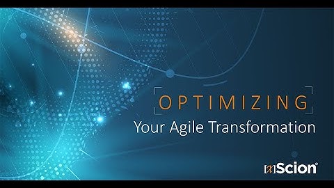 Measuring Value Webinar Series, Part 2: Optimizing Your Agile Transformation