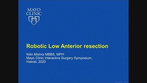 Robotic Low Anterior Resection by Nitin Mishra, MBBS, MPH | Preview