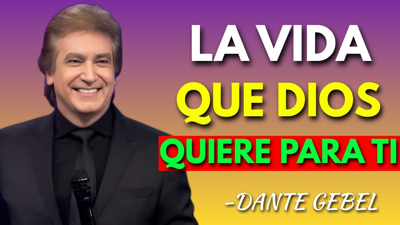 La Vida que Dios Quiere Para Ti | Dante Gebel Motivational Speech