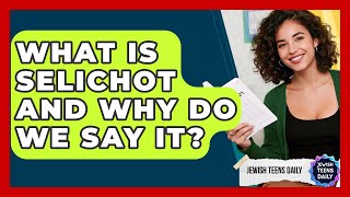 What Is Selichot And Why Do We Say It - Jewish Teens Daily