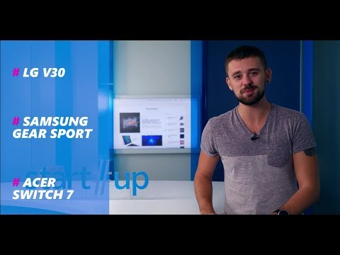 LG V30, Samsung Gear Sport, Acer Switch 7, IFA 2017 - Tech Report 2