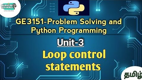 Loop control statements in Problem Solving and Python Programming tamil||GE3151||Python||PSPP.