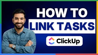 How to Link Tasks in ClickUp [FULL GUIDE]