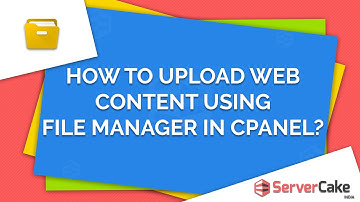 How to upload Web content using File Manager in cPanel - ServerCake India