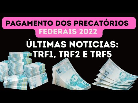 PRECATÓRIOS 2022: ÚLTIMAS NOTICIAS DO TRF1, TRF2 E TRF5 (LISTAGEM DE PAGAMENTO DO TRF5)