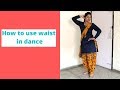 Learn how to use Waist (Kamar) in dance