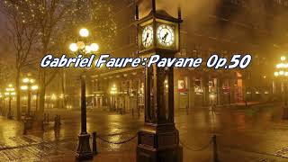 フォーレ：パヴァーヌ Op.50　Gabriel Faure：Pavane