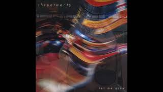 Threetwenty Let Me Grow remix Feat  Zakriative