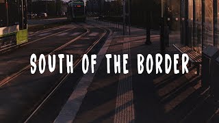 Ed Sheeran - South of the Border (Lyrics) ft. Camila Cabello, Cardi B