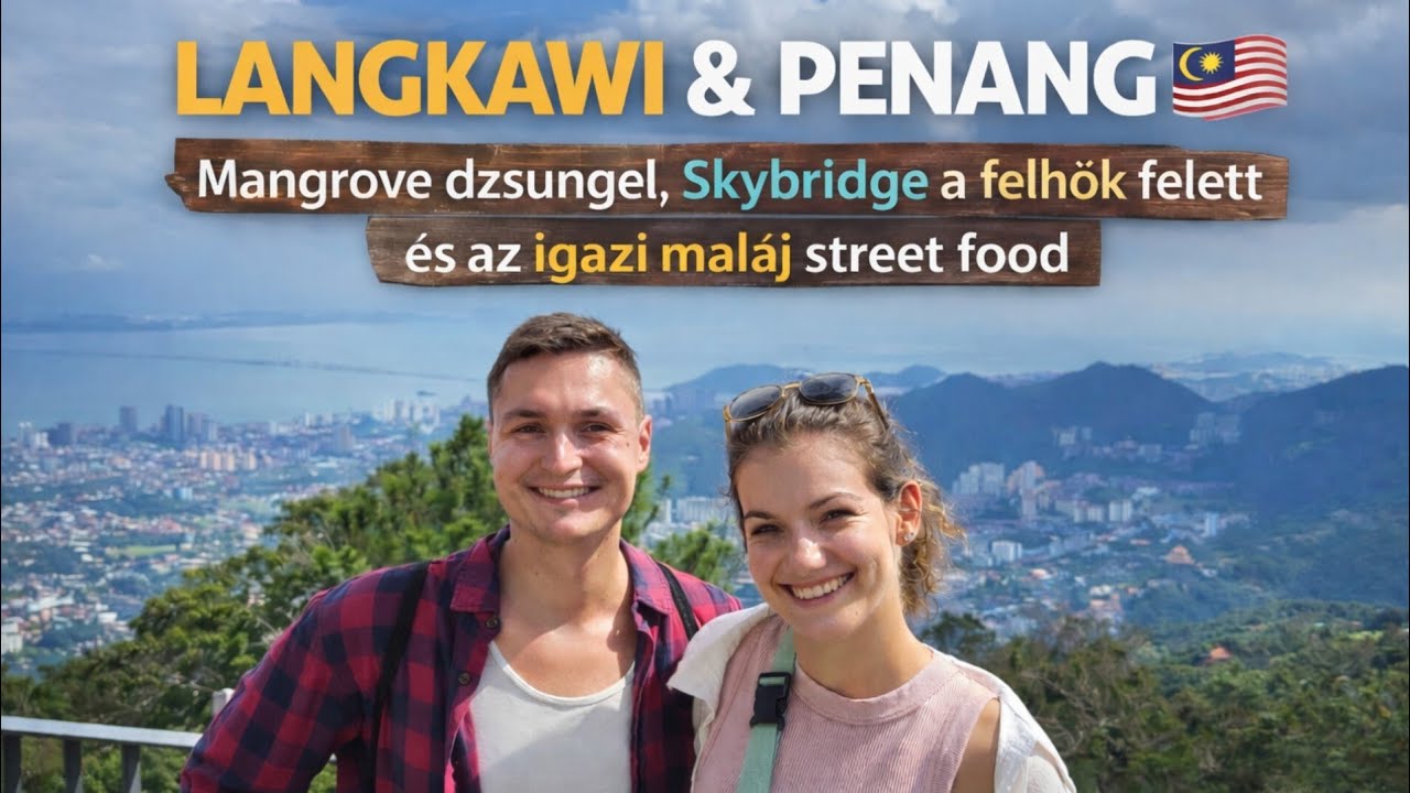 Maláj szigetek: Langkawi & Penang 🇲🇾  Mangrove dzsungel, Skybridge és mindenhol majom 