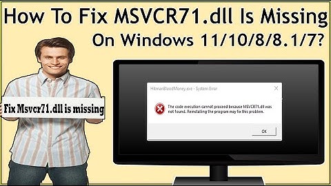 How To Fix MSVCR71.dll Is Missing From Your Computer On Windows 11, Windows 10, Windows 8/8.1/7?