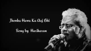 Jhonka Hawa Ka Aaj Bhi | Hariharan