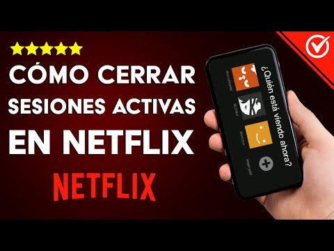 Cómo Cerrar las Sesiones Activas de los Dispositivos Conectados en mi Cuenta de Netflix