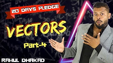 VECTORS | Maths Daddy | Part 4 | CBSE | ISC | Rahul Dhakad