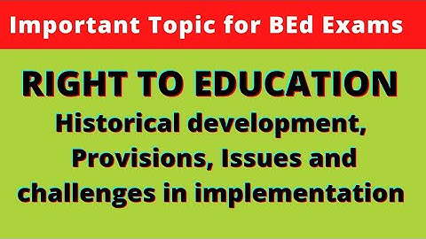 RIGHT TO EDUCATION (RTE Act 2009) Historical Development, Provisions, Challenges in Implementation |