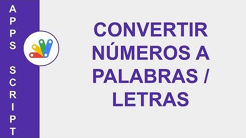 [GOOGLE APPS SCRIPT] CONVERTIR NÚMEROS A PALABRAS / LETRAS | FUNCIÓN PERSONALIZADA