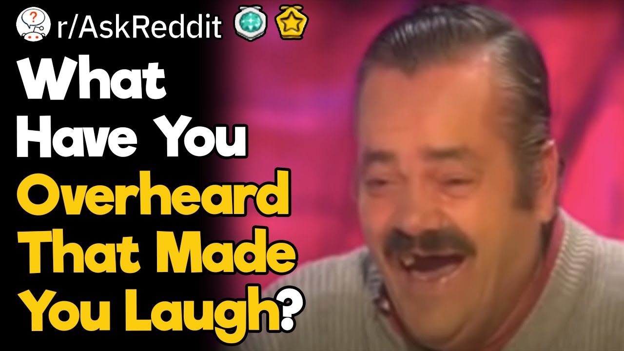 Funniest Things You Overheard - YouTube
