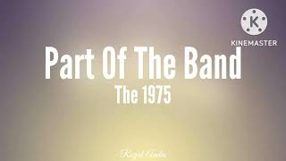 The 1975 - Part Of The Band (Audio)