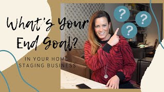 Home Staging TV: What's Your End Goal in Your Home Staging Business