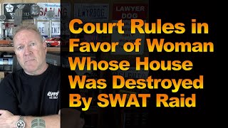 Court Rules in Favor of Woman Whose House Was Destroyed By SWAT Raid