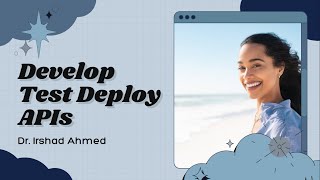 Develop Test Deploy APIs