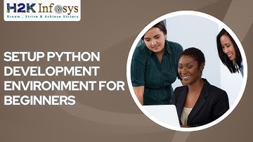 Setup Python Development Environment for Beginners | Python Online Training Demo Class | H2KInfosys