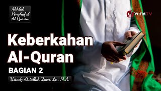 The Blessings of the Quran (Part 2) - Ustadz Abdullah Zaen, Lc., M.A.
