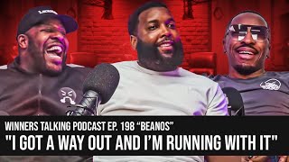 I GOT A WAY OUT AND I'M RUNNING WITH IT | Beanos | Winners Talking Podcast Episode 198