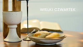 Wielki Czwartek - Liturgia Wieczerzy Pańskiej