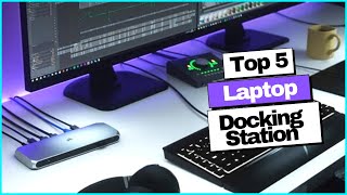 5 Best Laptop Docking Station 2023