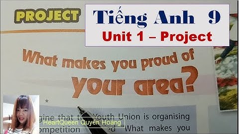 Hướng dẫn học Tiếng Anh lớp 9 Unit 1 - Project / HeartQueen Quyên Hoàng