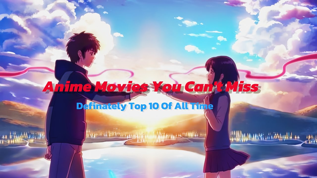 Definitely Best 10 Anime movies Ever Made. - YouTube